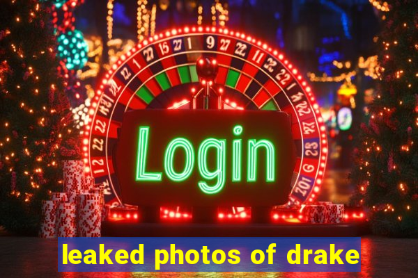 leaked photos of drake